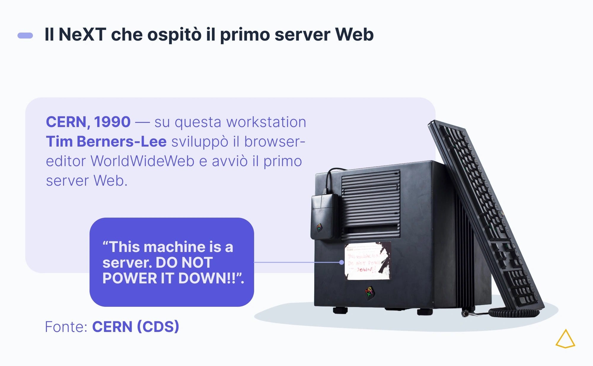 Il NeXT che ospitò il primo server Web Workstation NeXT del CERN usata da Tim Berners-Lee per il primo server e il browser-editor WorldWideWeb.
